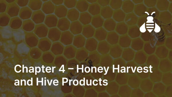 Chapter 4 – Honey Harvest and Hive Products